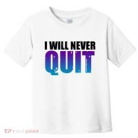 I Will Never Quit Suicide Prevention Toddler T-Shirt thumb 0