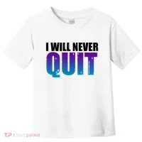 I Will Never Quit Suicide Prevention Toddler T-Shirt thumb 0