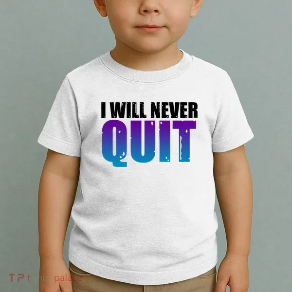 I Will Never Quit Suicide Prevention Toddler T-Shirt