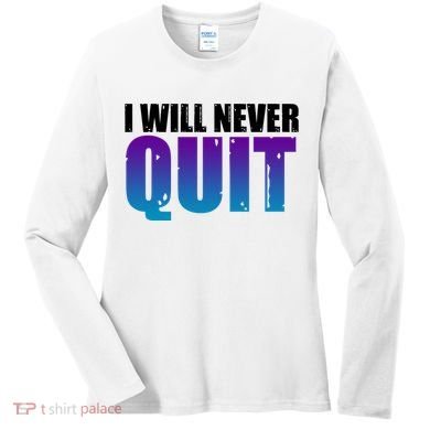 I Will Never Quit Suicide Prevention Women's Long Sleeve Shirt