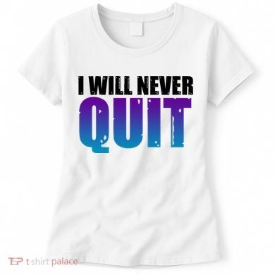 I Will Never Quit Suicide Prevention Women's T-Shirt