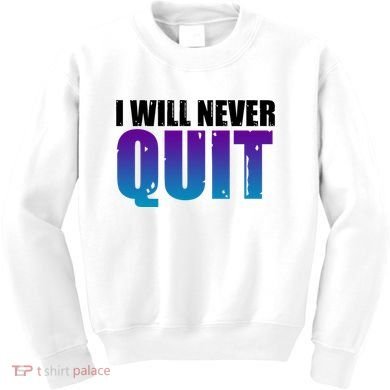 I Will Never Quit Suicide Prevention Kids Sweatshirt