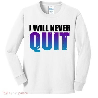 I Will Never Quit Suicide Prevention Kids Long Sleeve Shirt
