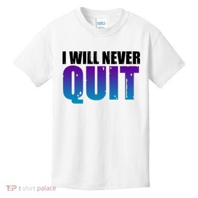 I Will Never Quit Suicide Prevention Kids T-Shirt