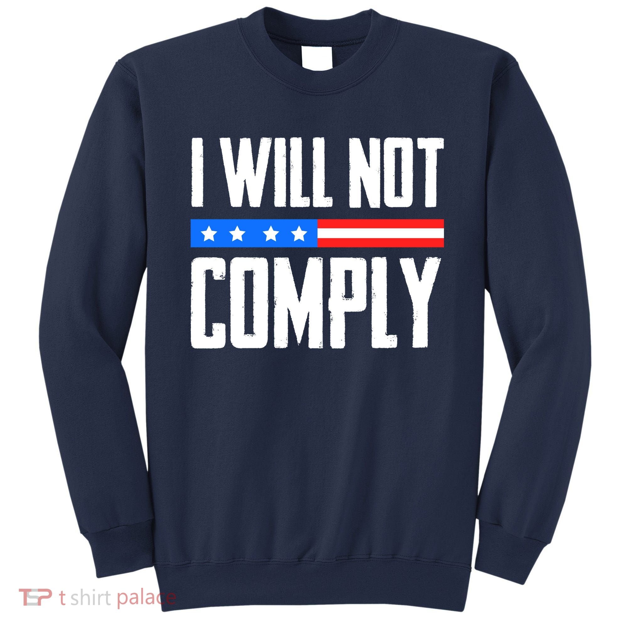 I Will Not Comply No Mandates American Flag Medical Freedom Sweatshirt