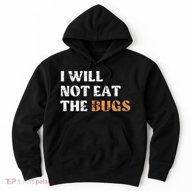 I Will Not Eat The Bugs Hoodie