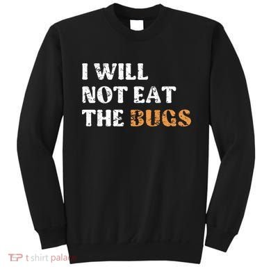 I Will Not Eat The Bugs Sweatshirt