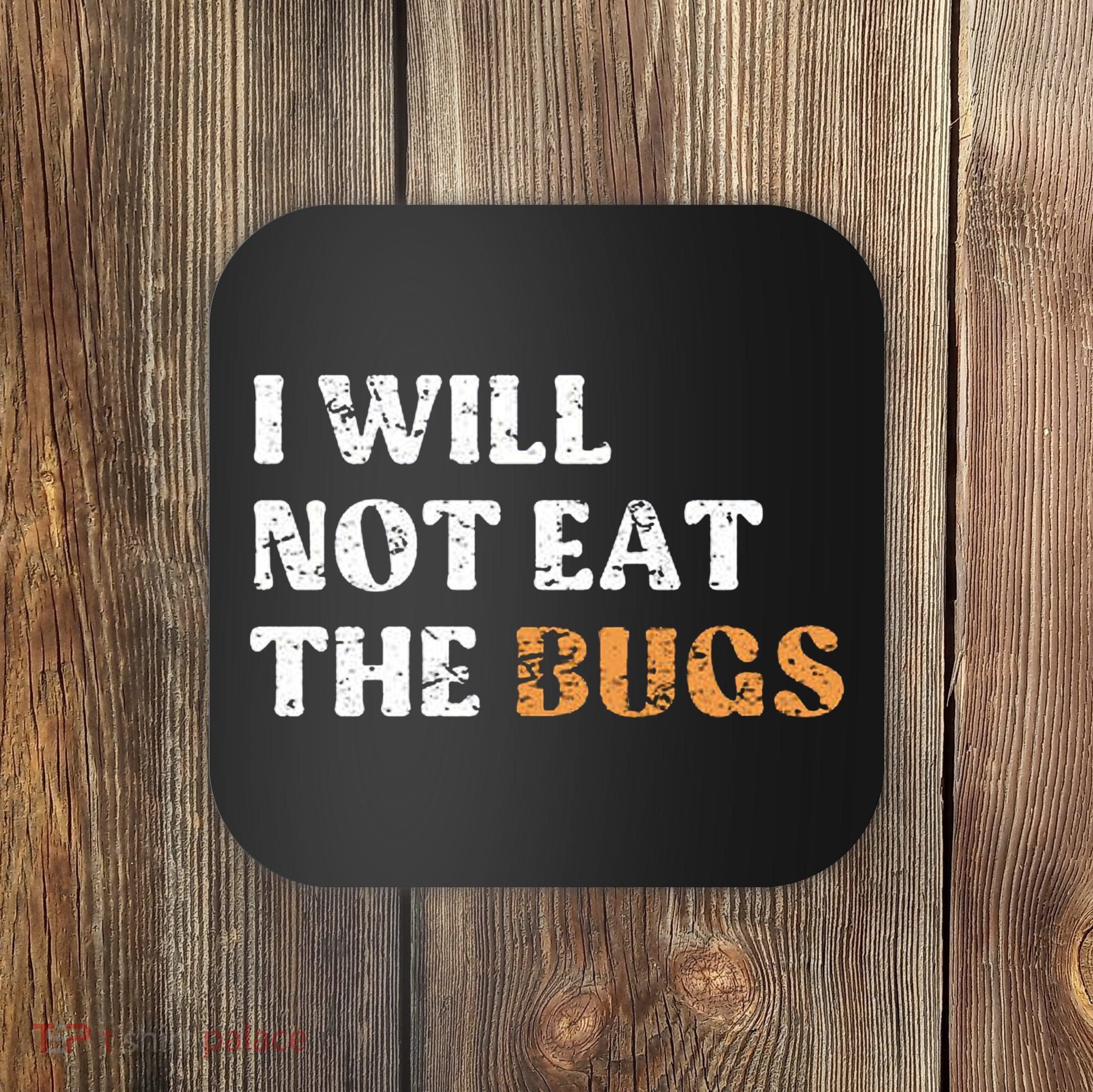 I Will Not Eat The Bugs Coaster