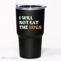 I Will Not Eat The Bugs Tumbler thumb 0