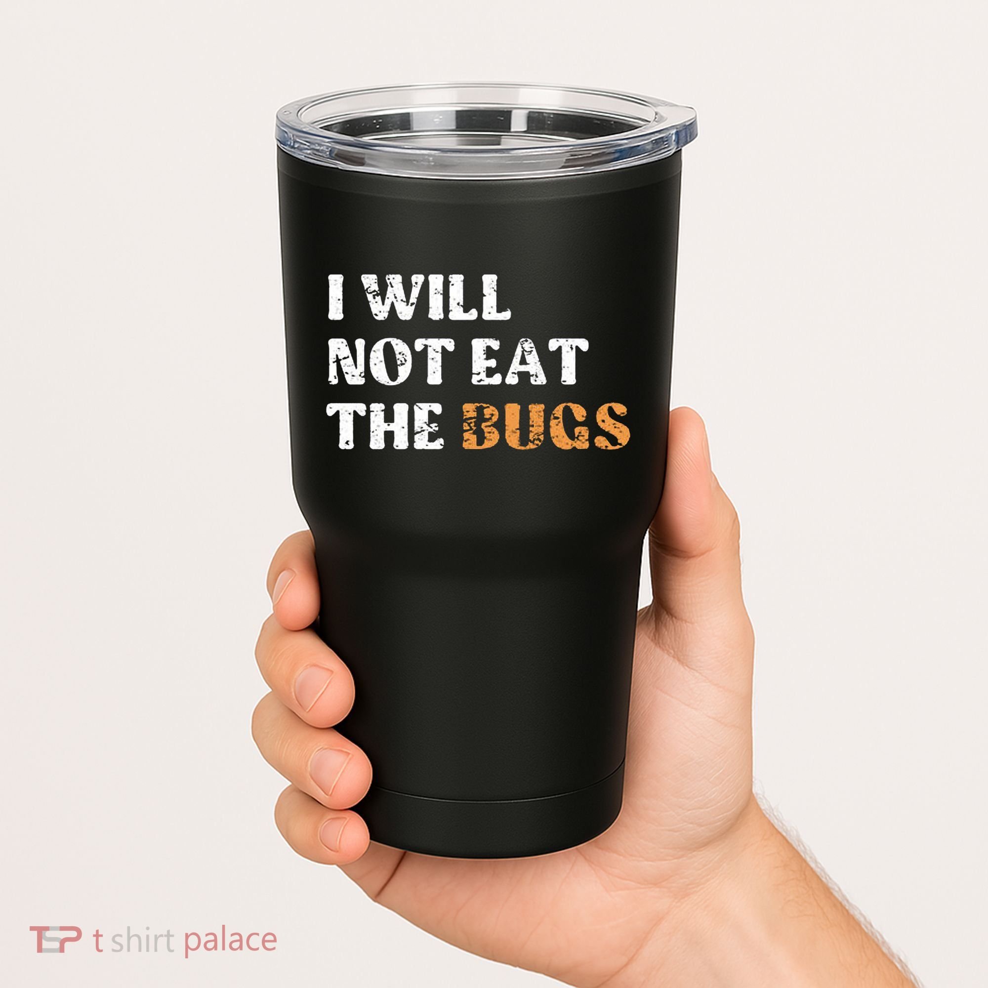 I Will Not Eat The Bugs Tumbler