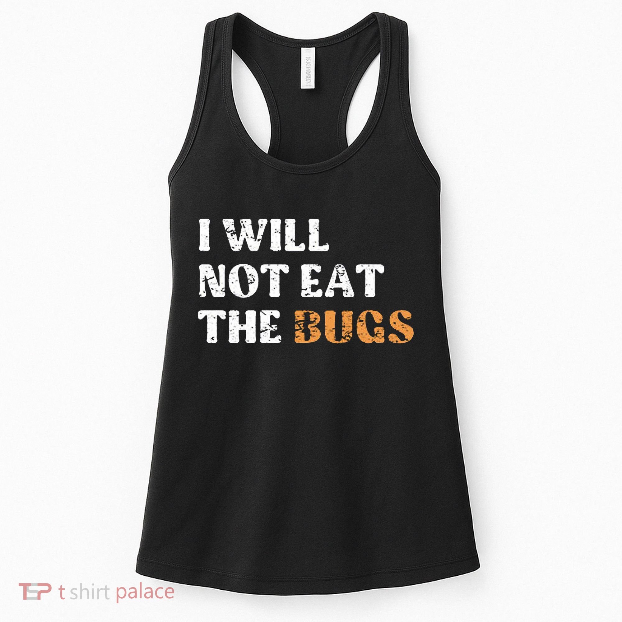 I Will Not Eat The Bugs Women's Tank Top
