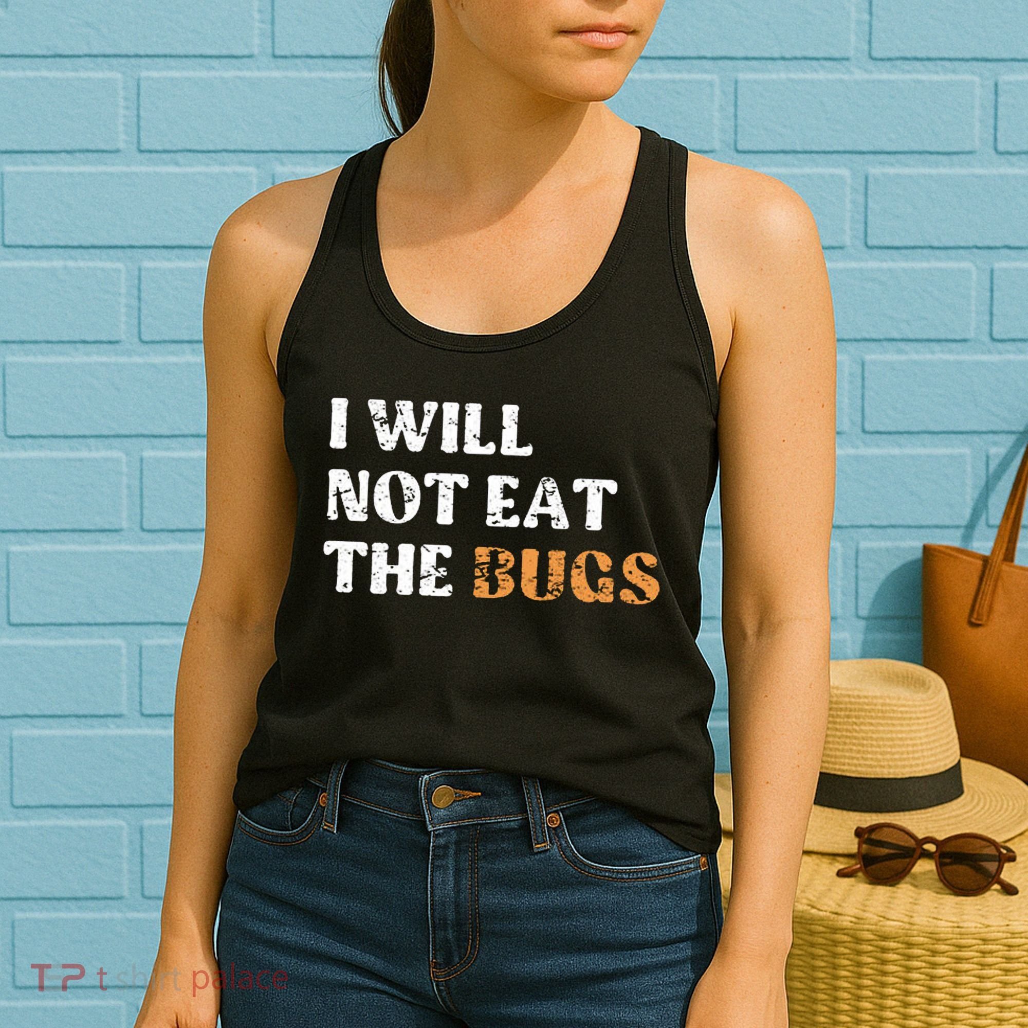 I Will Not Eat The Bugs Women's Tank Top
