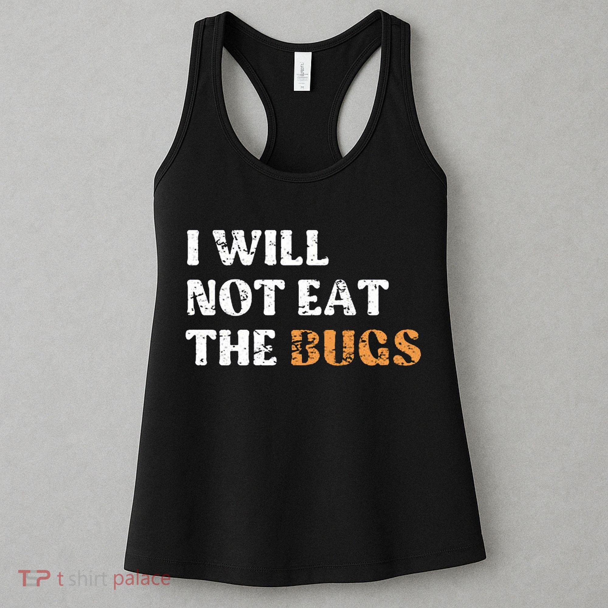 I Will Not Eat The Bugs Women's Tank Top