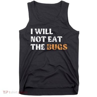 I Will Not Eat The Bugs Tank Top