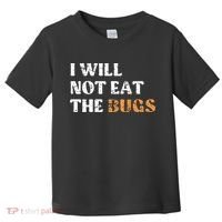 I Will Not Eat The Bugs Toddler T-Shirt thumb 0