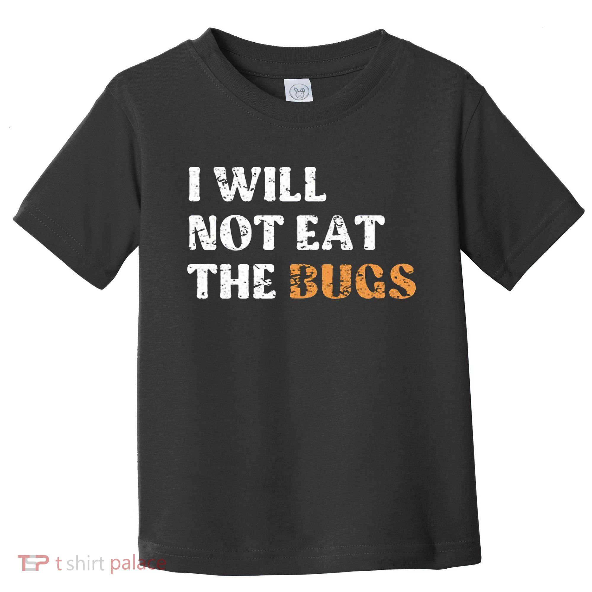 I Will Not Eat The Bugs Toddler T-Shirt