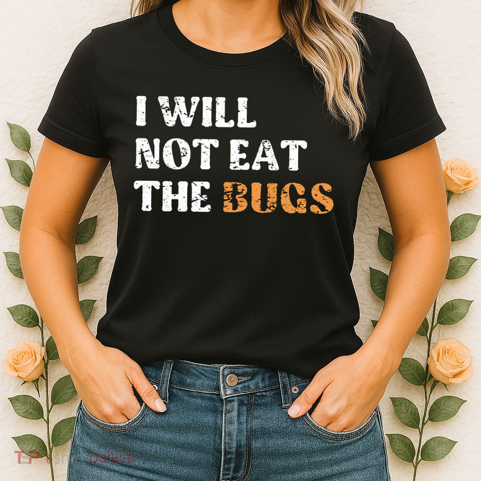 I Will Not Eat The Bugs Women's T-Shirt
