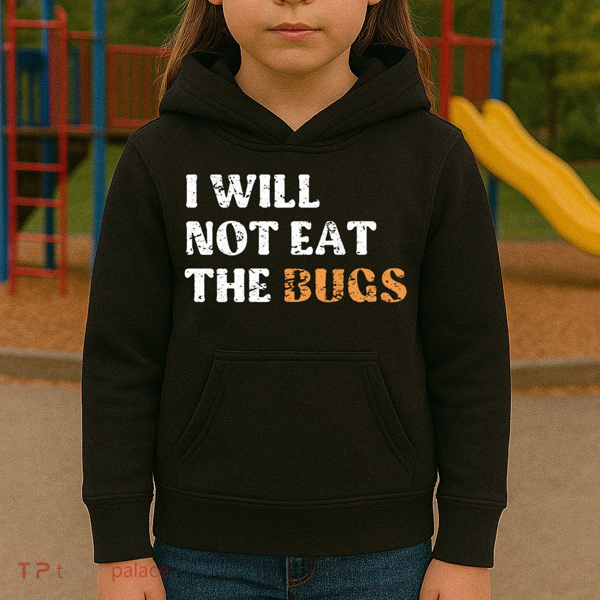 I Will Not Eat The Bugs Kids Hoodie