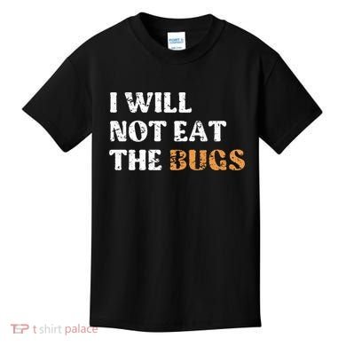 I Will Not Eat The Bugs Kids T-Shirt