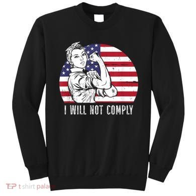 I Will Not Comply American Flag Patriotic Design Sweatshirt