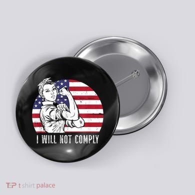 I Will Not Comply American Flag Patriotic Design Button