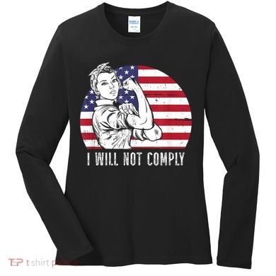 I Will Not Comply American Flag Patriotic Design Women's Long Sleeve Shirt