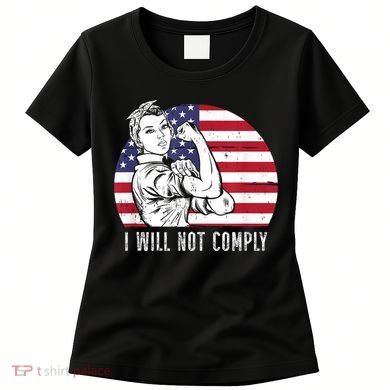 I Will Not Comply American Flag Patriotic Design Women's T-Shirt