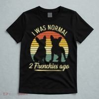 I Was Normal 2 Frenchies Ago Quote For A Frenchie Owner T-Shirt thumb 5