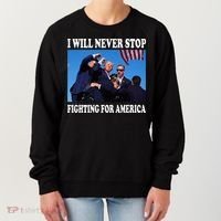 I Will Never Stop Fighting For America Women's Sweatshirt thumb 0