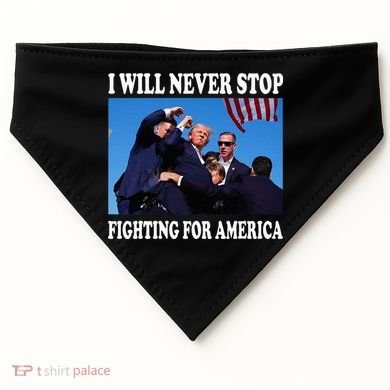 I Will Never Stop Fighting For America USA-Made Doggie Bandana