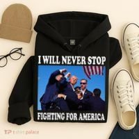 I Will Never Stop Fighting For America Hoodie thumb 4