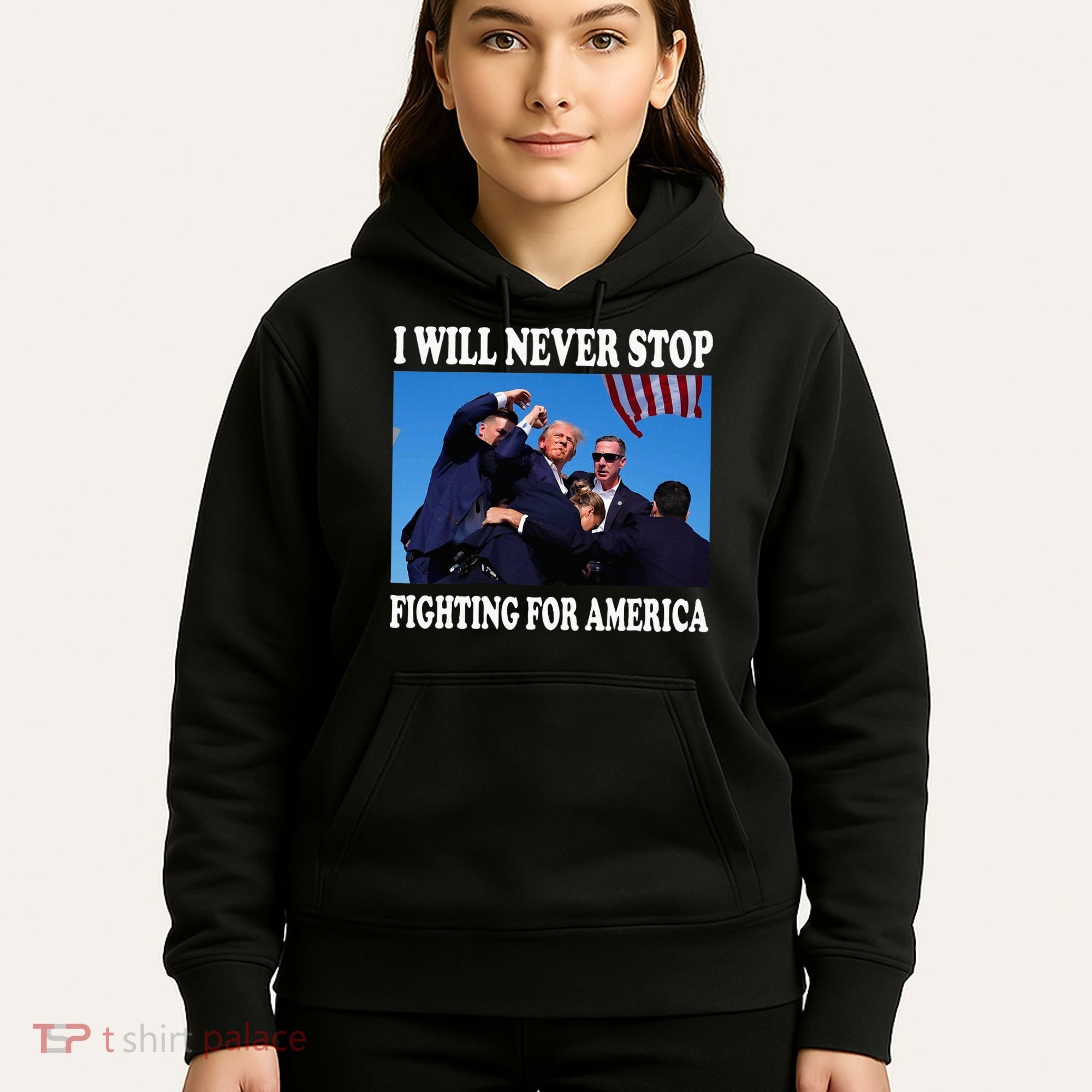 I Will Never Stop Fighting For America Hoodie