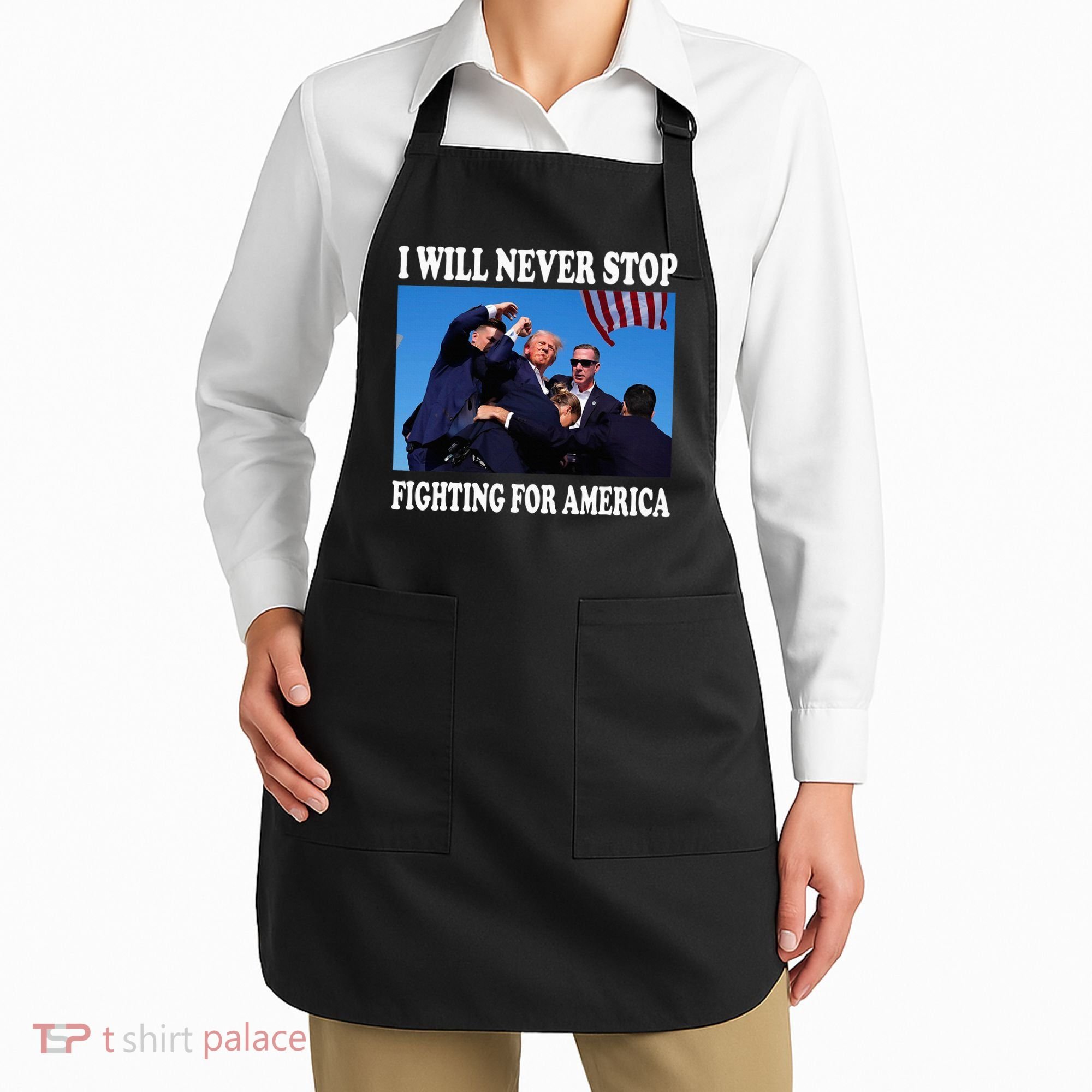 I Will Never Stop Fighting For America Apron