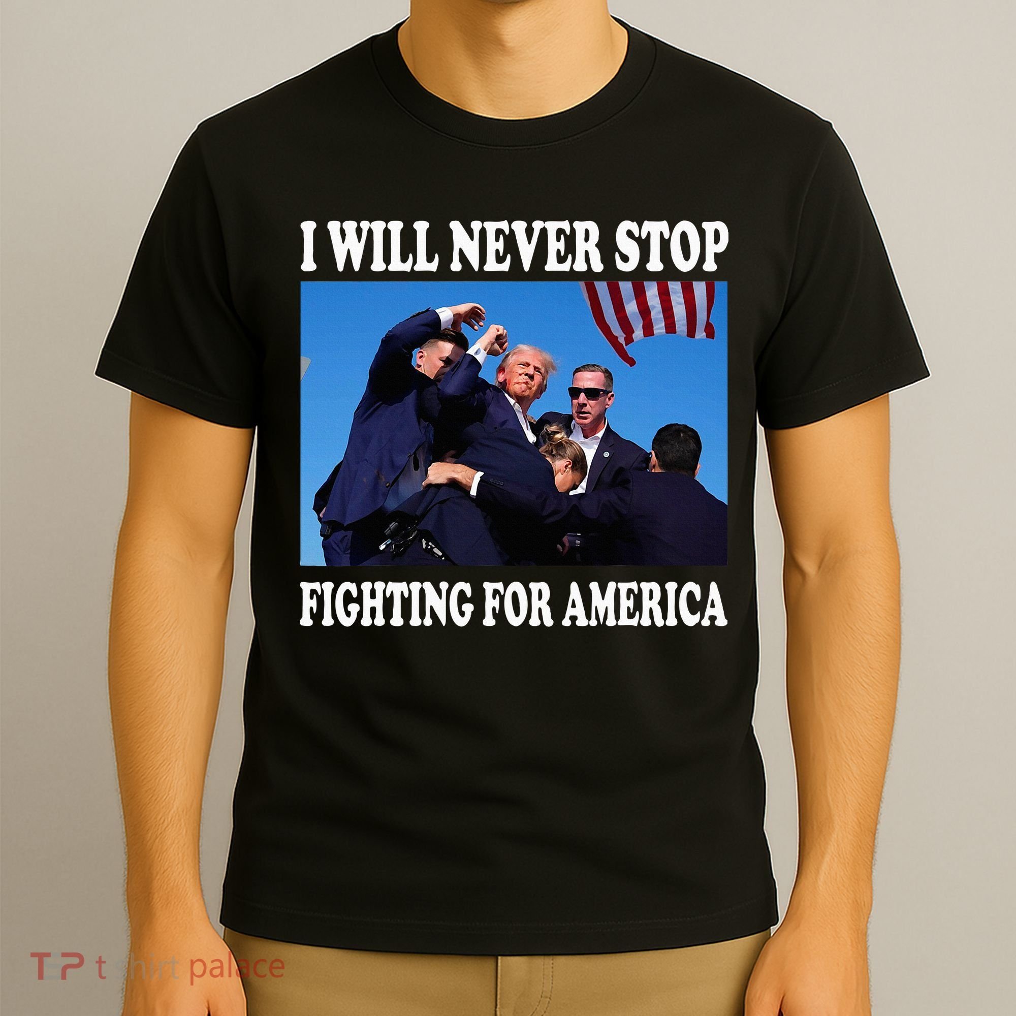 I Will Never Stop Fighting For America T-Shirt
