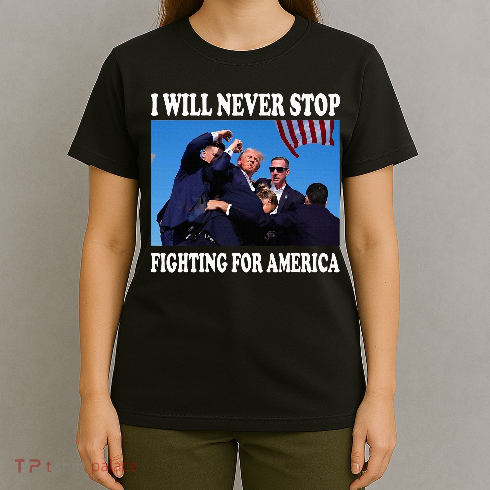 I Will Never Stop Fighting For America T-Shirt