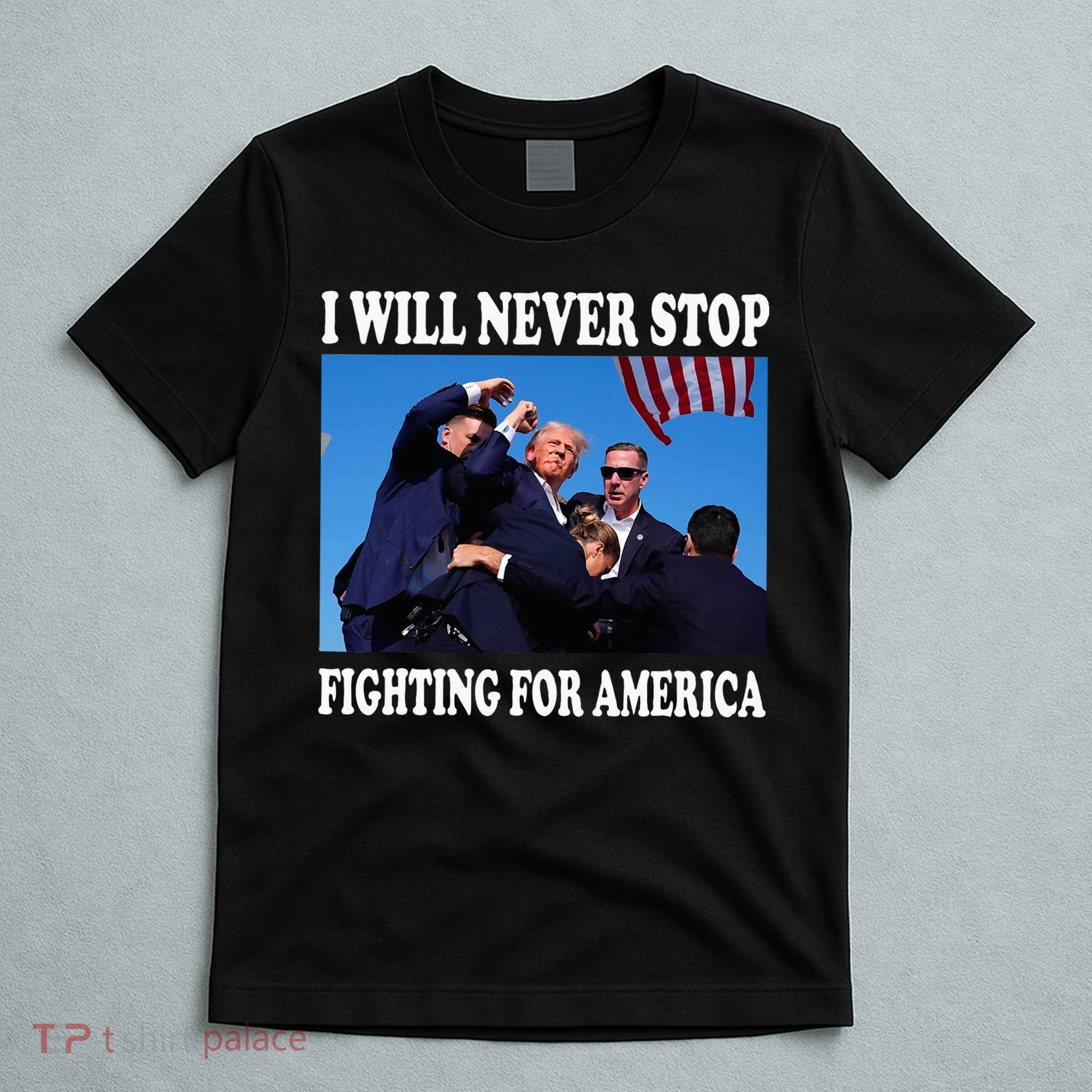 I Will Never Stop Fighting For America T-Shirt