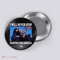I Will Never Stop Fighting For America Button thumb 0