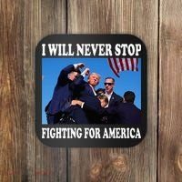 I Will Never Stop Fighting For America Coaster thumb 0
