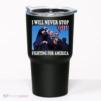 I Will Never Stop Fighting For America Tumbler thumb 0