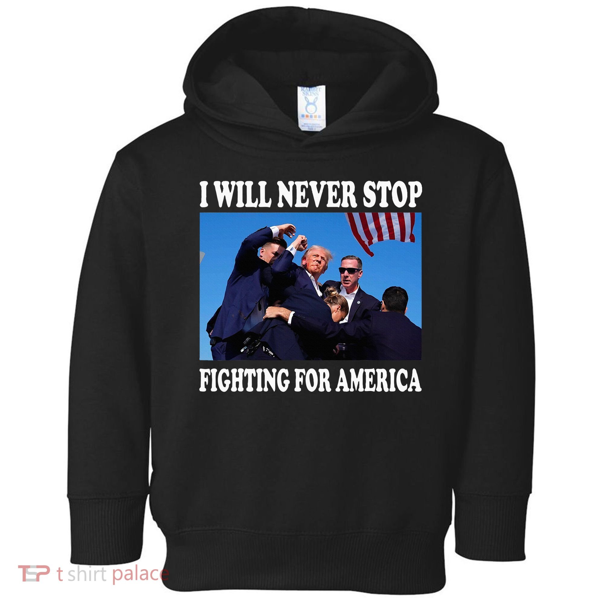 I Will Never Stop Fighting For America Toddler Hoodie