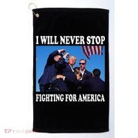 I Will Never Stop Fighting For America Golf Towel thumb 0