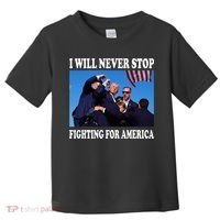 I Will Never Stop Fighting For America Toddler T-Shirt thumb 0