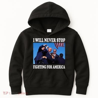 I Will Never Stop Fighting For America Kids Hoodie