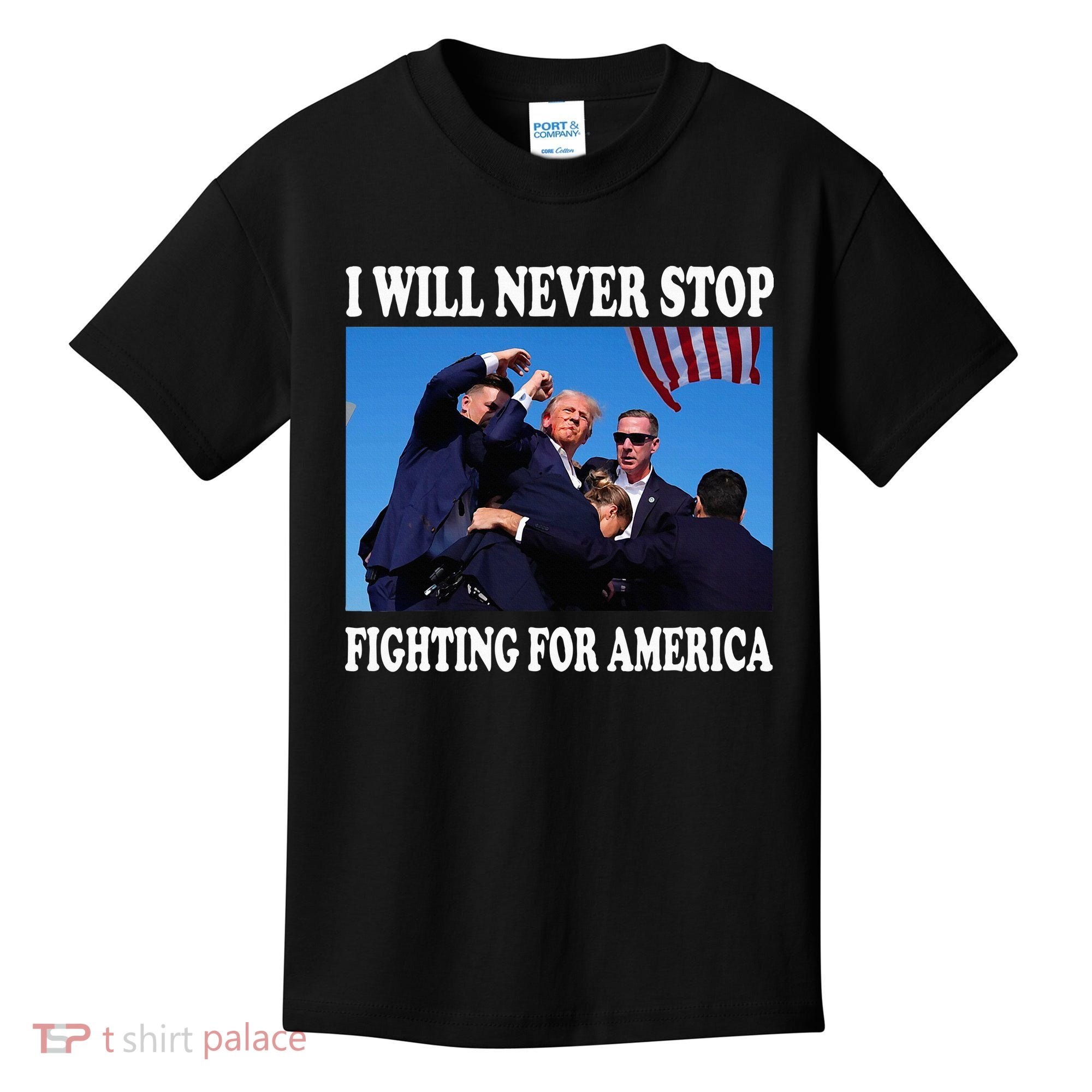 I Will Never Stop Fighting For America Kids T-Shirt