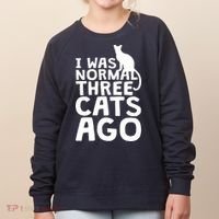 I Was Normal Three Cats Ago LOL Funny Cat Women's Sweatshirt thumb 0