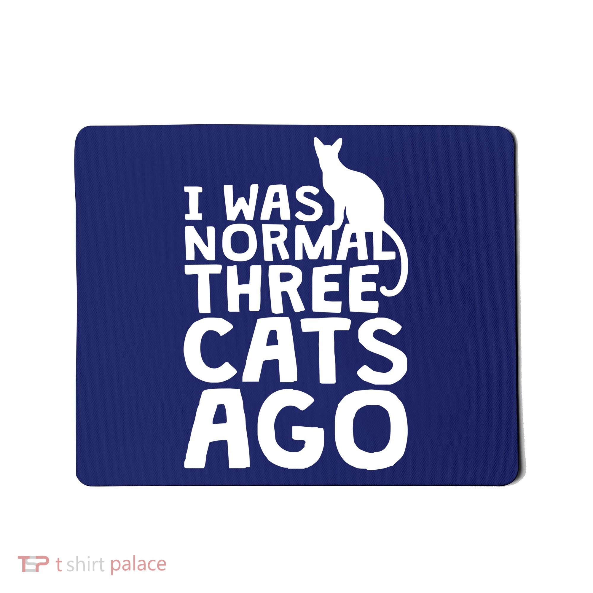 I Was Normal Three Cats Ago LOL Funny Cat Mousepad