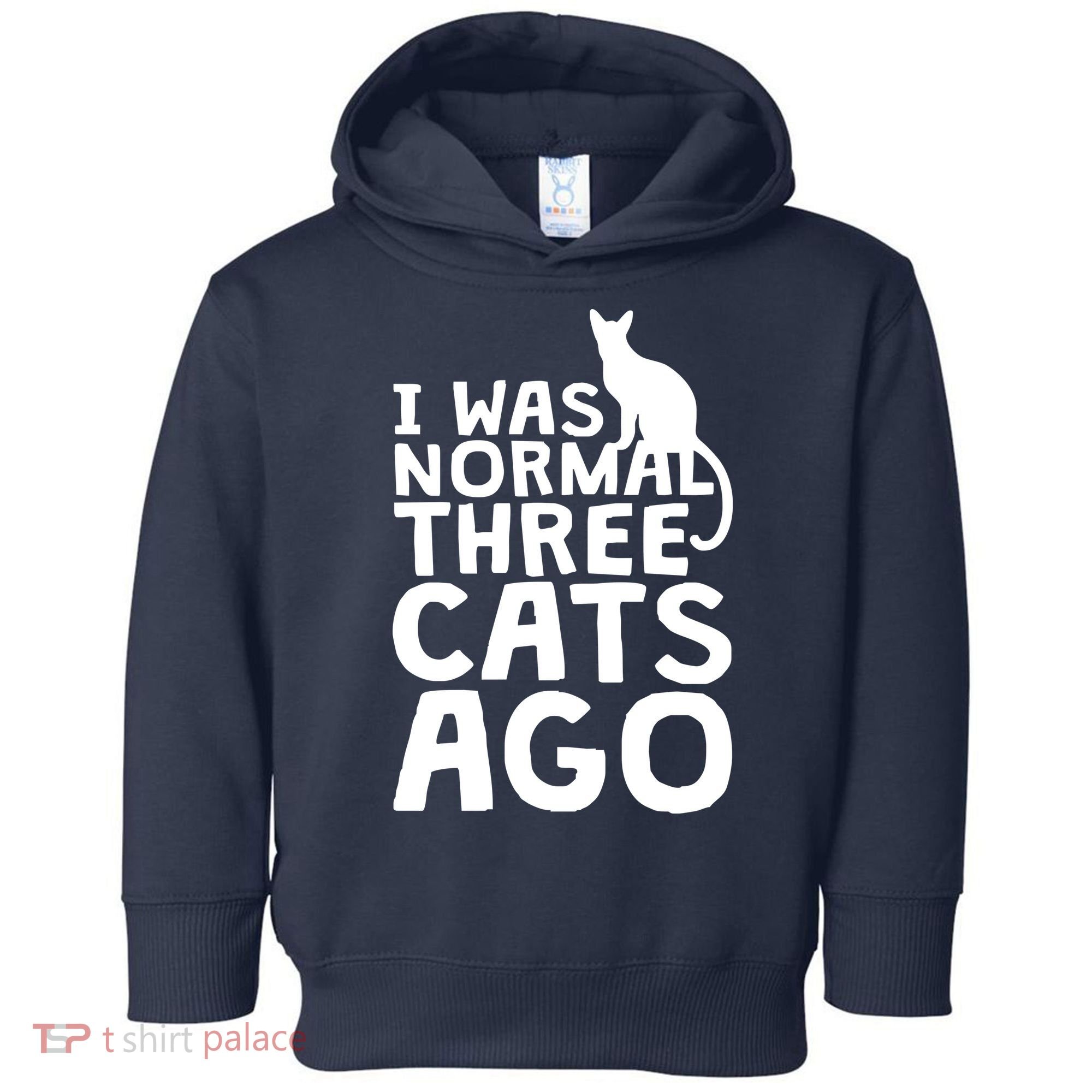 I Was Normal Three Cats Ago LOL Funny Cat Toddler Hoodie