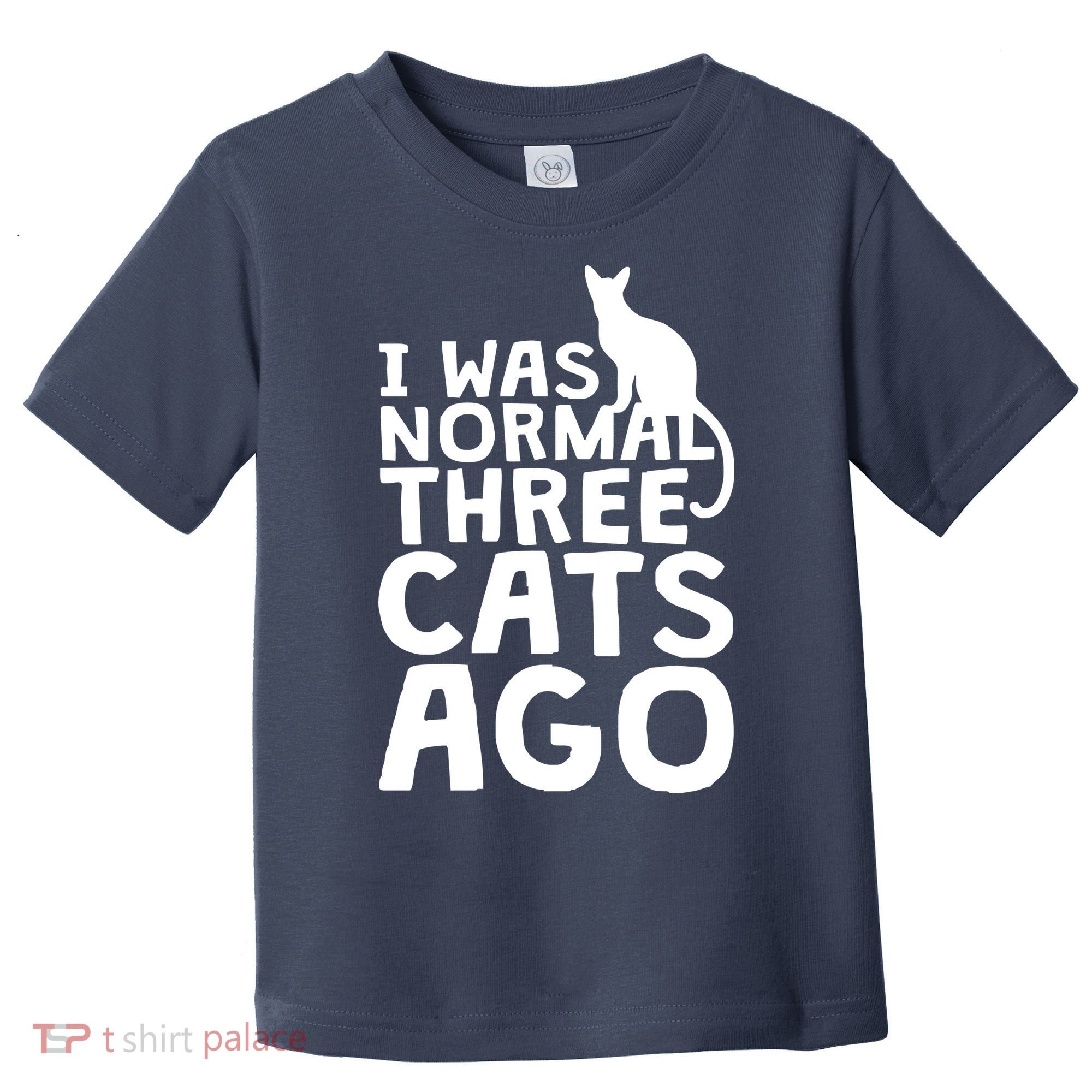 I Was Normal Three Cats Ago LOL Funny Cat Toddler T-Shirt
