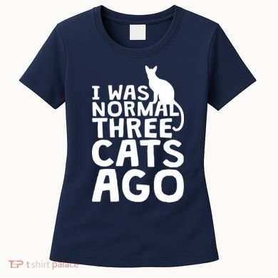 I Was Normal Three Cats Ago LOL Funny Cat Women's T-Shirt