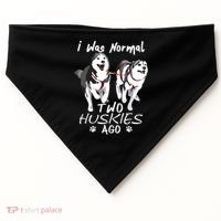 I Was Normal 2 Siberian Huskies Ago Awesome Cute Dog USA-Made Doggie Bandana thumb 0